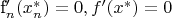 {f}_{n}'(x_n^*)=0, f'(x^*)=0