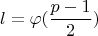 $$l=\varphi (\frac{p-1}{2})$$