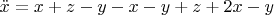 $\ddot{x}=x+z-y-x-y+z+2x-y$