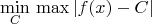 \[
\mathop {\min }\limits_C \,\max \left| {f(x) - C} \right|
\]