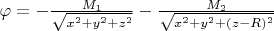 $\varphi = -\frac{M_1}{\sqrt{x^2+y^2+z^2}}-\frac{M_2}{\sqrt{x^2+y^2+(z-R)^2}}$