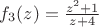 $f_3(z)=\frac{z^2+1}{z+4}$