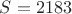 $S=2183$