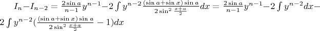 $I_n  - I_{n - 2}  = \frac{{2\sin a}}{{n - 1}}y^{n - 1}  - 2\int {y^{n - 2} \frac{{(\sin a + \sin x)\sin a}}{{2\sin ^2 \frac{{x + a}}{2}}}dx}  =\frac{{2\sin a}}{{n - 1}}y^{n - 1}  - 2\int {y^{n - 2} dx}  - 2\int {y^{n - 2} (\frac{{(\sin a + \sin x)\sin a}}{{2\sin ^2 \frac{{x + a}}{2}}} - 1)dx} $