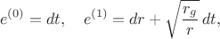 $$
e^{(0)} = dt, 
\quad
e^{(1)} = dr + \sqrt{\frac{r_g}{r}} \, dt,
$$