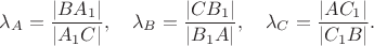 $$
 \lambda_A=\frac{|BA_1|}{|A_1C|}, \quad
 \lambda_B=\frac{|CB_1|}{|B_1A|}, \quad
 \lambda_C=\frac{|AC_1|}{|C_1B|}.
$$