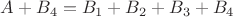 $A+B_4=B_1+B_2+B_3+B_4$