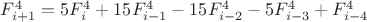 $F^4_{i+1}=5F^4_i+15F^4_{i-1}-15F^4_{i-2}-5F^4_{i-3}+F^4_{i-4}$