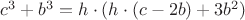 $c^3+b^3=h\cdot(h\cdot(c-2b)+3b^2)$