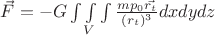 $\vec{F}=-G \int\limits\int\limits_{V}\int\limits \frac{m p_{0} \vec{r_{t}}}{(r_{t})^{3}} dxdydz$
