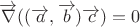 $\overrightarrow{\nabla}((\overrightarrow{a},\overrightarrow{b})\overrightarrow{c})=0$