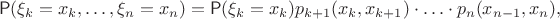 $$\mathsf P(\xi_k=x_k,\ldots,\xi_n=x_n)=\mathsf P(\xi_k=x_k)p_{k+1}(x_k,x_{k+1})\cdot\ldots\cdot p_n(x_{n-1},x_n),$$
