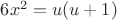 $6x^2=u(u+1)$ $6x^2=u(u+1)$