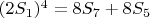 $(2S_1)^4 = 8S_7+8S_5$