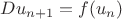 $Du_{n+1}=f(u_n)$