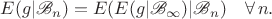 $$E(g|\mathscr{B}_n)=E(E(g|\mathscr{B}_\infty)|\mathscr{B}_n)\quad \forall\,n.$$
