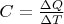 $C = \frac{\Delta Q}{\Delta T}$