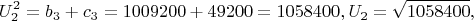 $$U_2^2  = b_3  + c_3  = 1009200 + 49200 = 1058400,U_2  = \sqrt {1058400} ,$$
