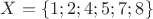 $X=\{1;2;4;5;7;8\}$