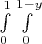 $\int\limits_{0}^{1}\int\limits_{0}^{1-y}$