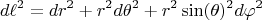 $$d\ell^2 = dr^2 + r^2 d\theta^2 + r^2 \sin(\theta)^2 d\varphi^2$$