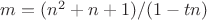 $m = (n^2 + n + 1)/(1 - tn)$