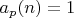 $a_p(n)=1$