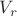 $V_{r}$