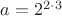$a = 2^{2 \cdot 3}$