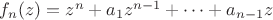 $f_n(z)=z^n+a_1z^{n-1}+\dots +a_{n-1}z$