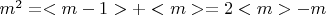 $m^2 = <m-1>+<m>= 2<m>- m $