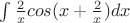$\int \frac{2}{x} cos (x+ \frac{2}{x}) dx$
