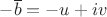 $-\overline{b}=-u+iv$