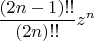 $\dfrac{(2n-1)!!}{(2n)!!}z^n$