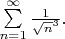 $\sum\limits_{n=1}^{\infty}\frac{1}{\sqrt{n}^3}.$