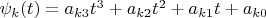 $\psi_k(t)=a_{k3}t^3+a_{k2}t^2+a_{k1}t+a_{k0}$