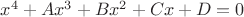 $x^4+Ax^3+Bx^2 + Cx + D = 0$
