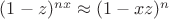 $(1-z)^{nx} \approx (1-xz)^n$