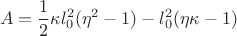 $$A=\frac{1}{2}\kappa l_0^2 (\eta^2 -1)-l_0^2(\eta\kappa -1)$$