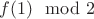 $f(1)\mod2$
