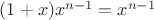 $(1+x)x^{n-1}=x^{n-1}$