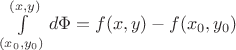 $\int\limits_{(x_0,y_0)}^{(x,y)} d\Phi=f(x, y)-f(x_0, y_0)$