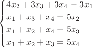 $\begin{cases}
4x_2+3x_3+3x_4=3x_1\\
x_1+x_3+x_4=5x_2\\
x_1+x_2+x_4=5x_3\\
x_1+x_2+x_3=5x_4\\
\end{cases}$