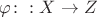 $\varphi\colon: X\to Z$