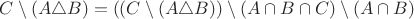 $C \setminus (A \triangle B) = ((C \setminus(A \triangle B)) \setminus (A \cap B \cap C) \setminus (A \cap B)$