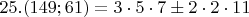 $25. (149;61)=3\cdot5\cdot7\pm 2\cdot2\cdot11$