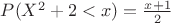 $P(X^2+2<x)=\frac{x+1}{2}$