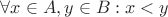 $\forall x \in A, y \in B: x < y$