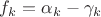 $f_k=\alpha_k-\gamma_k$ $f_k=\alpha_k-\gamma_k$