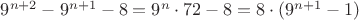 $9^{n+2}-9^{n+1}-8=9^{n}\cdot72-8=8\cdot(9^{n+1}-1)$